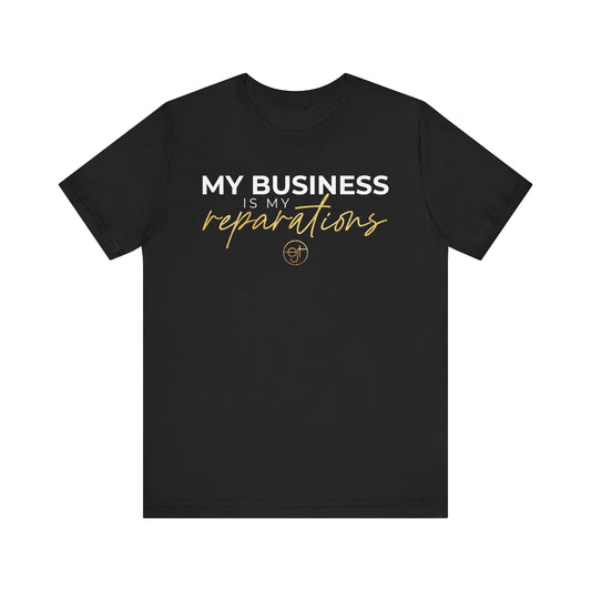 LIMITED EDITION: Empowering Unisex Tee: 'My Business is My Reparations'