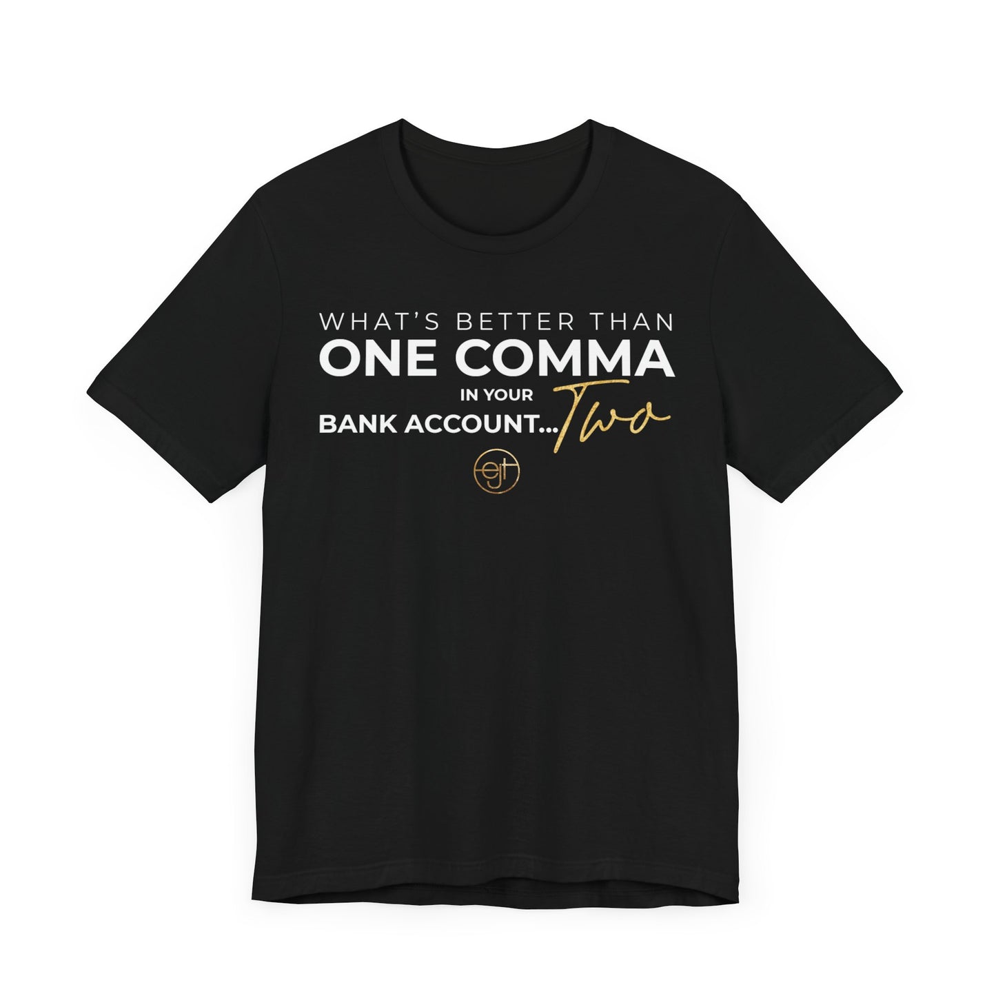 Empowering Unisex Tee: 'Better Than One Comma'