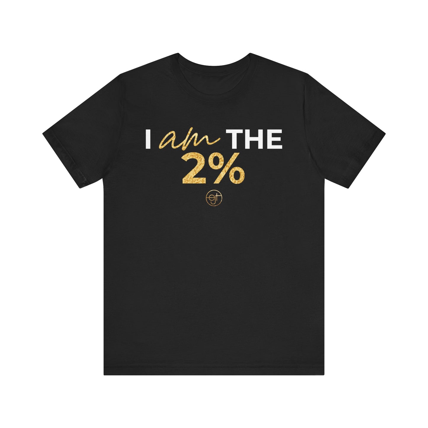 Motivational Unisex Tee - "I am the 2%" Black Jersey Shirt